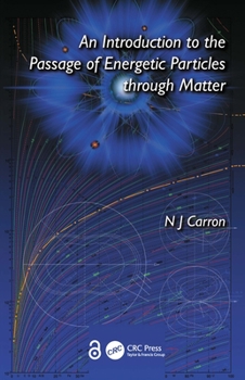 Hardcover An Introduction to the Passage of Energetic Particles Through Matter Book