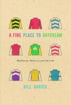 Hardcover A Fine Place to Daydream: Racehorses, Romance, and the Irish Book