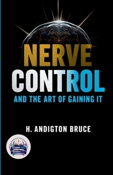 Nerve Control and the Art of Gaining it (Illustrated, Refined and Edited)