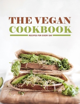 Paperback The Vegan Cookbook: Recipes for Every Day Book
