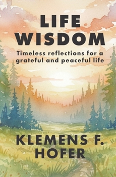 Life Wisdom: Timeless reflections for a grateful and peaceful life.