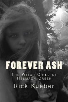 Paperback Forever ASH: The Witch Child of Helmach Creek (The EVP Investigation Files) Book