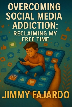Paperback Overcoming Social Media Addiction: Reclaiming My Free Time Book