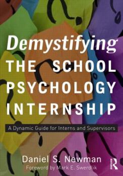 Paperback Demystifying the School Psychology Internship: A Dynamic Guide for Interns and Supervisors Book