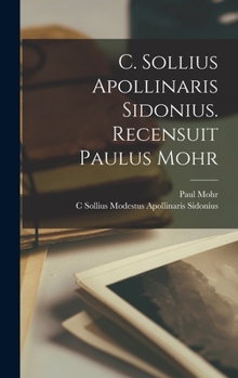 Hardcover C. Sollius Apollinaris Sidonius. Recensuit Paulus Mohr [Latin] Book