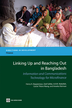 Paperback Linking Up and Reaching Out in Bangladesh: Information and Communications Technology for Microfinance Book