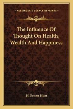 Paperback The Influence Of Thought On Health, Wealth And Happiness Book