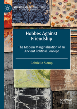 Paperback Hobbes Against Friendship: The Modern Marginalisation of an Ancient Political Concept Book