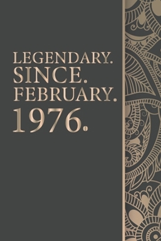 Legendary Since FEBRUARY 1976 - 44th Birthday Gift For 44 Years Old Men and Women born in FEBRUARY: Gift, 6" x 9" Notebook, 120 Pages, Perfect for Notebook and Journal