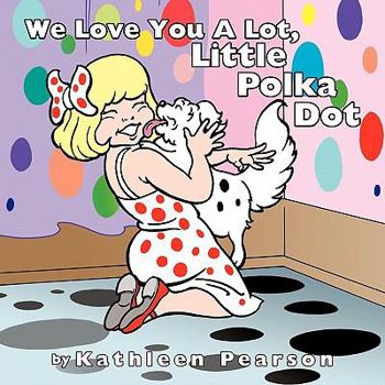 Paperback We Love You A Lot, Little Polka Dot Book