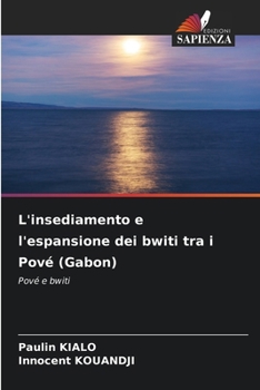 L'insediamento e l'espansione dei bwiti tra i Pové (Gabon) (Italian Edition)