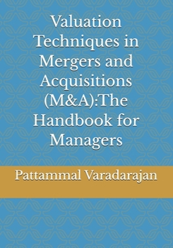 Valuation Techniques in Mergers and Acquisitions (M&A):The Handbook for Managers (Management & Strategy)