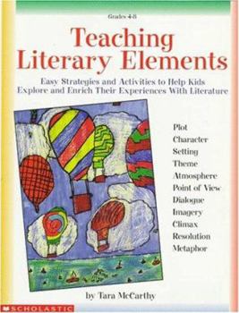 Paperback Teaching Literary Elements: Easy Strategies and Activities to Help Kids Explore and Enrich Their Experiences with Literature Book