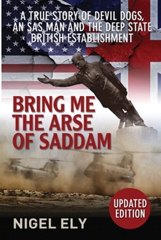 Paperback Bring Me The Arse Of Saddam: A true story of an SAS man at war with the British Establishment Book