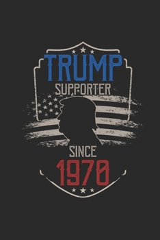 Paperback Trump Supporter Since 1970: Dotted Bullet Grid Notebook - Journal for Birthday Gift Idea and All American Book