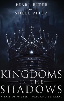 Hardcover Kingdoms in the Shadows: A Tale of Mystery, War, and Betrayal Book