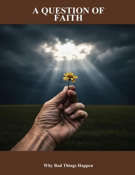 Paperback A Question Of Faith: Why Bad Things Happen Book