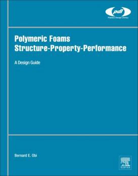 Hardcover Polymeric Foams Structure-Property-Performance: A Design Guide Book