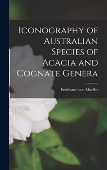 Hardcover Iconography of Australian Species of Acacia and Cognate Genera Book