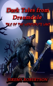 Paperback Dark Tales from Dreamdale: Tale of the werewolf's wand Book