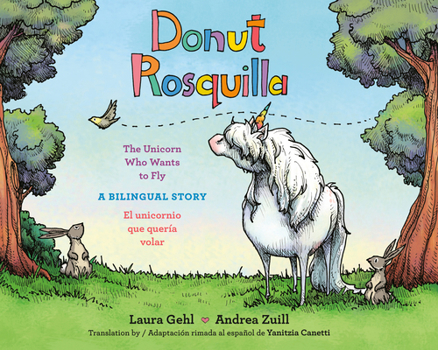 Donut/Rosquilla (Spanish-English Bilingual Edition): The Unicorn Who Wants to Fly/ El Unicornio Que Queria Volar