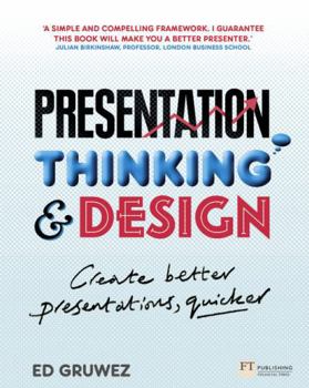 Paperback Presentation Thinking & Design: Create Better Presentations, Quicker Book