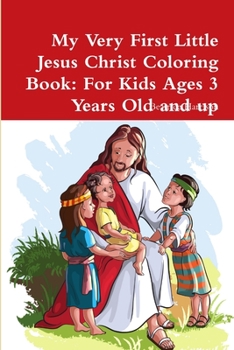 Paperback My Very First Little Jesus Christ Coloring Book: For Kids Ages 3 Years Old and up Book