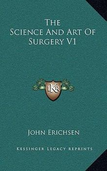 The Science And Art Of Surgery V1