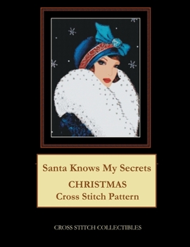 Paperback Santa Knows My Secrets: Christmas Cross Stitch Pattern Book