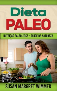 Paperback Dieta Paleo: Nutrição Paleolítica - Saúde da Natureza [Portuguese] Book