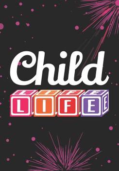 Paperback Child Life: Blank Lined Journal Notebook for Child Life Professionals, Certified Child Life Specialist CCLS, Pediatric Health Care Book
