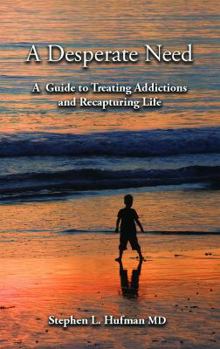 Paperback A Desperate Need: A Guide to Treating Addictions and Recapturing Life Book