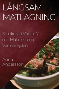 Paperback Långsam Matlagning: Smaker att Vänta På och Måltider som Värmer Själen [Swedish] Book