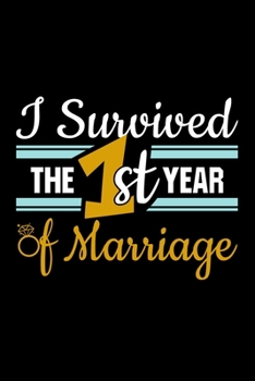 Paperback I Survived The 1st Year Of Marriage: 110 Pages Notebook/Journal Book