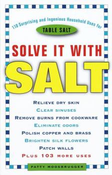 Paperback Solve It with Salt: 110 Surprising and Ingenious Household Uses for Table Salt Book