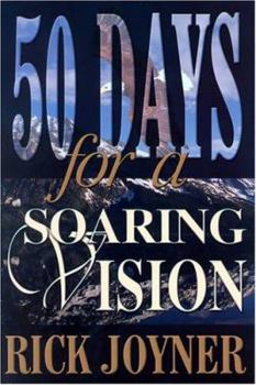Paperback Fifty Days for a Soaring Vision: A Fifty-Day Devotional for a Foundation Built on Solid Biblical Principles (50 Day Devotional) Book