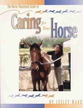Paperback The Horse Illustrated Guide to Caring for Your Horse Book