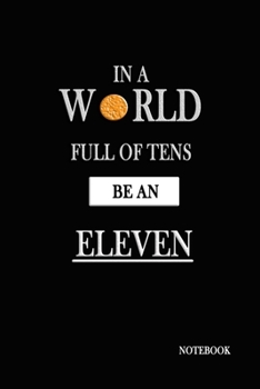 In A World Full Of Tens Be An Eleven Notebook: Stranger Things Quotes - Classic Black Waffle Cover Books 6x9" 120 Pages Blank Lined Diary , Christmas Gifts (Stranger Things Notebook)