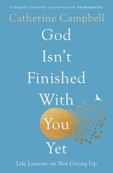 Paperback God Isn't Finished with You Yet: Life Lessons on Not Giving Up Book