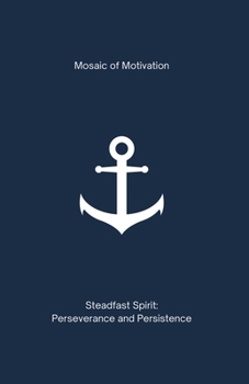 Paperback Steadfast Spirit: Perseverance and Persistence Book