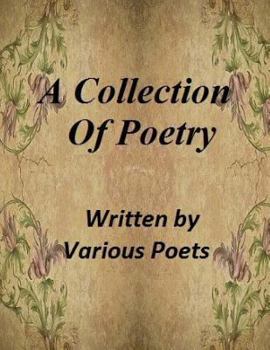 Paperback A Collection of Poetry: by Various Poets Book