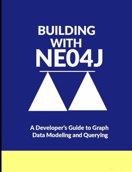 Paperback Building with Neo4j: A Developer's Guide to Graph Data Modeling and Querying Book
