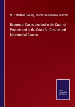 Reports of Cases decided in the Court of Probate and in the Court for Divorce and Matrimonial Causes