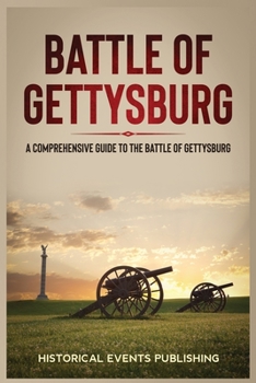 Paperback Battle of Gettysburg: A Comprehensive Guide to the Battle of Gettysburg Book