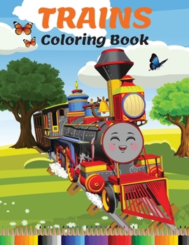 Trains Coloring Book: Amazing Activity and Coloring Book with Train and Locomotive for Kids Ages 3-8