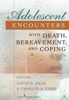 Hardcover Adolescent Encounters with Death, Bereavement, and Coping Book