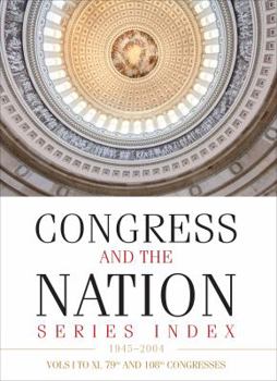 Hardcover Congress and the Nation(r) Index 1945-2004, Vols. I-XI, 79th-108th Congresses Book
