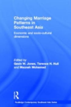 Changing Marriage Patterns in Southeast Asia: Economic and Socio-Cultural Dimensions - Book  of the Routledge Contemporary Southeast Asia Series