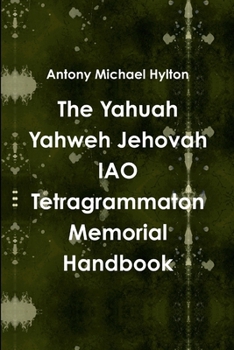 Paperback The Yahuah Yahweh Jehovah IAO Tetragrammaton Memorial Handbook Book