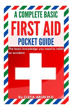 Paperback A Complete Basic First Aid Pocket Guide: The basic knowledge you need to relief an accident Book
